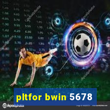 pltfor bwin 5678